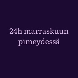 24h marraskuun pimeydessä 14.-15.11.2026